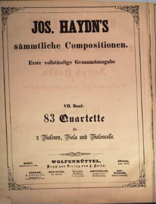 Jos. Haydn's sämmtliche Compositionen : erste vollständige Gesammtausgabe, 7. 83 Quartette für 2 Violinen, Viola und Violoncelle : Vollständige Gesammtausgabe