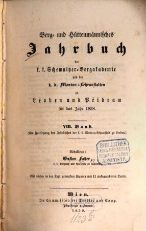 Berg- und hüttenmännisches Jahrbuch der K.K. Montan-Lehranstalten zu Leoben und Přibram und K.K. Schemnitzer Bergakademie, 8 = 10. 1858 (1859)