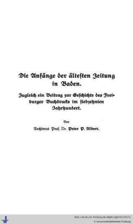 Die Anfänge der ältesten Zeitung in Baden. Zugleich ein Beitrag zur Geschichte des Freiburger Buchdrucks im 17. Jahrhundert.