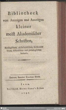 3.1792,2: Bibliotheck von Anzeigen und Auszügen kleiner meist akademischer Schriften, theologischen, philosophischen, mathematischen, historischen und philologischen Innhalts