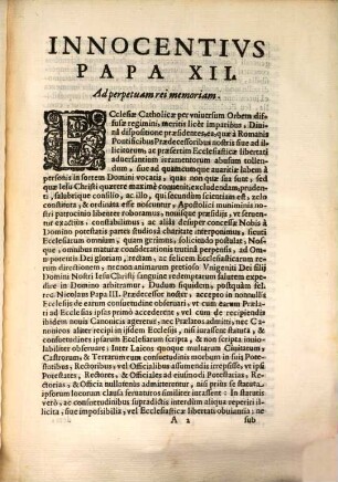 SS. Domini Nostri Domini Innocentii Divina Providentia Papae XII. Constitutio, qua, ad tollendum abusum illicitarum Capitulationum, quas, occurrente vacatione Ecclesiarum, seu Monasteriorum, ab ijs, ad quos electio personarum illis praeficiendarum spectat, interdum fieri contingit, innouantur Constitutiones Nicolai III. Pij V. & Gregorij XIII. in similibus editae : cum additione poenarum, ac prohibitione dictarum Capitulationum sub eisdem poenis