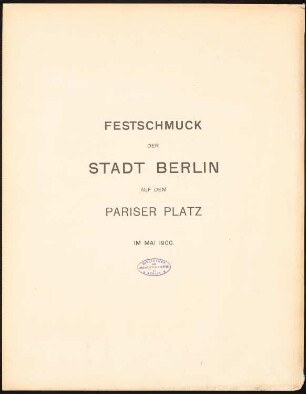 Festschmuck der Stadt Berlin auf dem Pariser Platz im Mai 1900: Titelblatt