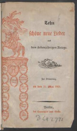 Zehn schöne neue Lieder aus dem siebenjährigen Kriege : zur Erinnerung an den 31. Mai 1851