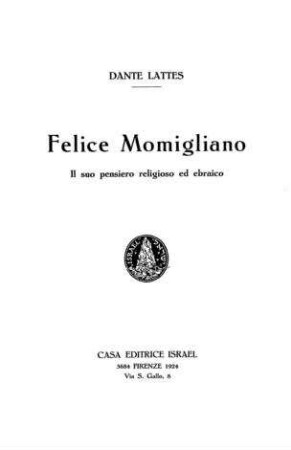 Felice Momigliano : il suo pensiero religioso ed ebraico / Dante Lattes