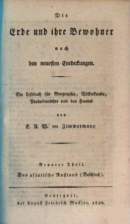 Die Erde und ihre Bewohner nach den neuesten Entdeckungen : ein Lesebuch für Geographie, Völkerkunde, Produktenlehre und den Handel, 9. Das asiatische Rußland (Beschluß)