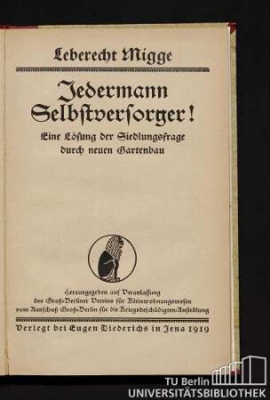 Jedermann Selbstversorger! : eine Lösung der Siedlungsfrage durch neuen Gartenbau
