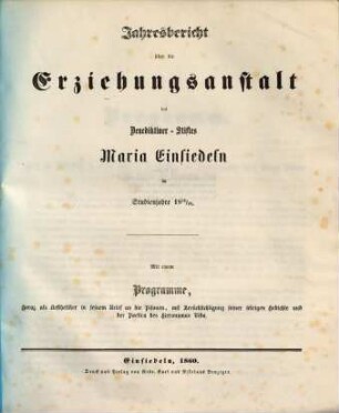 Jahresbericht über die Erziehungsanstalt des Benediktiner-Stiftes Maria-Einsiedeln : im Studienjahre ... 1859/60
