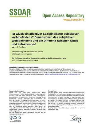 Ist Glück ein affektiver Sozialindikator subjektiven Wohlbefindens? Dimensionen des subjektiven Wohlbefindens und die Differenz zwischen Glück und Zufriedenheit