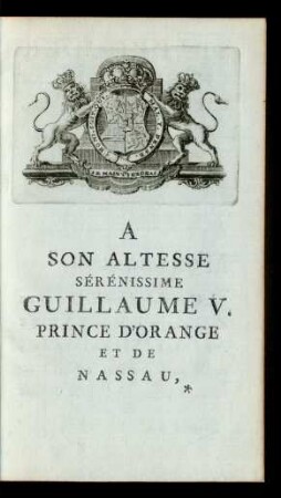 A son Altesse Sérénissime Guillaume V. Prince d' Orange et de Nassau, ...