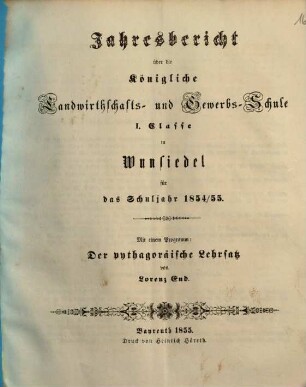 Jahresbericht über die Königliche Landwirthschafts- und Gewerbsschule II. Classe zu Wunsiedel : für das Schuljahr ... 1854/55 (1855)