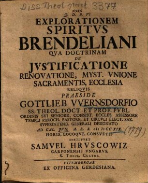 Explorationem Spiritvs Brendeliani Qva Doctrinam De Jvstificatione Renovatione, Myst. Vnione Sacramentis, Ecclesia Reliqvis
