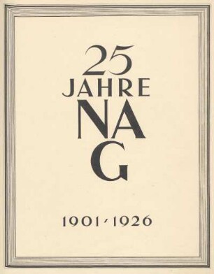 25 Jahre NAG (Neue Automobilgesellschaft) : 1901-1926