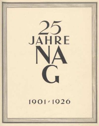 25 Jahre NAG (Neue Automobilgesellschaft) : 1901-1926
