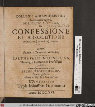Collegii Adiaphoristici Calvinianis oppositi Disputatio Septima, De Confessione Et Absolutione privata, itemq[ue] muneribus confitentium
