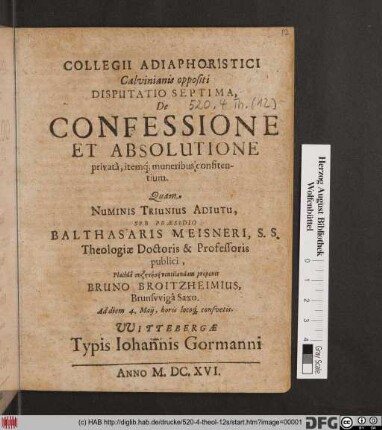 Collegii Adiaphoristici Calvinianis oppositi Disputatio Septima, De Confessione Et Absolutione privata, itemq[ue] muneribus confitentium