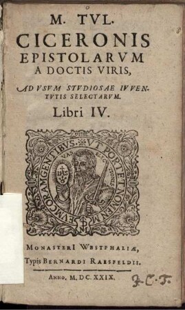 M. Tul. Ciceronis Epistolarum A Doctis Viris, Ad Usum Studiosae Iuventutis Selectarum. Libri IV.