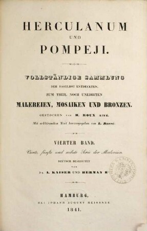 Herculanum und Pompeji : vollständige Sammlung der daselbst entdeckten, zum Theil noch unedirten Malereien, Mosaiken und Bronzen, 4. Vierte, fünfte und sechste Serie der Malereien