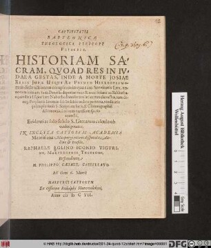 Captivitatis Babylonicae Theologicae Pericope Princeps, Historiam Sacram, Quoad Res In Judaea Gestas, Inde A Morte Josiae Regis Judae Usque Ad Primam Hierosolymorum destructionem complexa ...