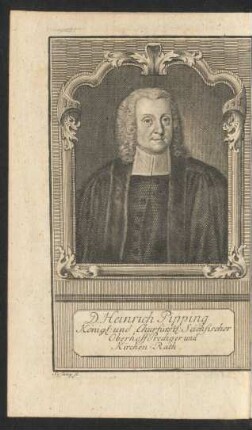 D. Heinrich Pipping Königl: und Churfürstl: Sächsischer Oberhoff-Prediger und Kirchen-Rath