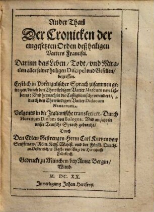 Chronicken der eingesetzten Orden deß heiligen Vatters Francisci, 2. Darinn das Leben, Todt, und Miraclen aller seiner heiligen Discipel und Gesellen begriffen