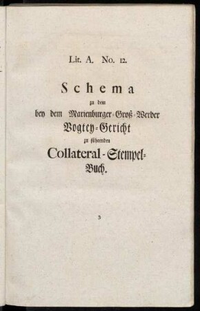 Lit. A. No. 12. Schema zu dem bey dem Marienburger-Groß-Werder Vogtey-Gericht zu führenden Collateral-Stempel-Buch