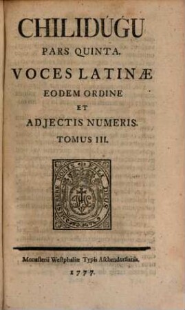 Chilidúgú : Sive Res Chilenses Vel Descriptio Status tum naturalis, tum civilis, cum moralis regni populique Chilensis, inserta suis locis perfectae ad Chilensem Linquam Manuductio, ..., 3. Voges Latinae Eodem Ordine Et Adjectis Numeris