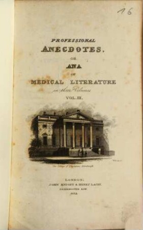 Professional Anecdotes : or Ana of medical literature in three volumes. 3. IX, 288 S.