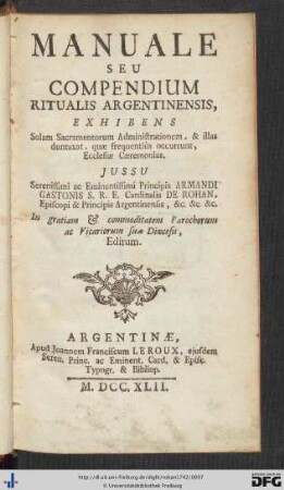Manuale Seu Compendium Ritualis Argentinensis : Exhibens Solam Sacramentorum Administrationem, & illas duntaxat, quae frequentiùs occurrunt, Ecclesiae Caeremonias