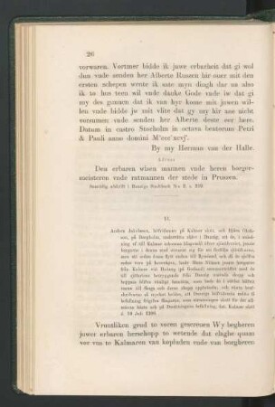 11. [Anders Jakobsson, höfvidsman på Kalmar, och Björn Olafsson, på Borgholm, till rådet i Danzig, om frigifvandet af de frälsemän och borgare från Kalmar, som Danzigs skepps-höfvidsmän öfverfallit och tagit till fånga vid Hoborgen, dat. Kalmar d. 10 Juli 1396.]