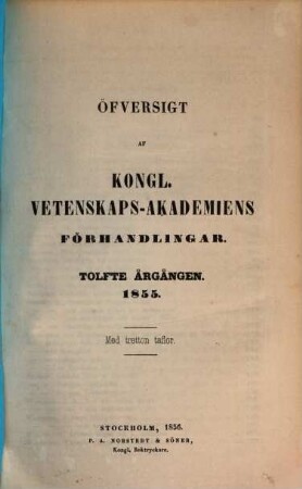 Öfversigt af Kongliga Vetenskaps-Akademiens förhandlingar. 12. 1855 (1856)