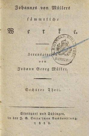 Johannes von Müllers sämmtliche Werke, 6. Vierundzwanzig Bücher allgemeiner Geschichten ; Bd. 6