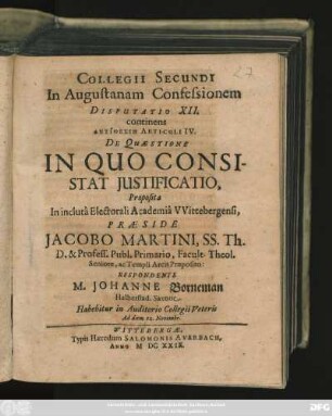 Collegii Secundi In Augustanam Confessionem Disputatio XII. continens Antithesin Articuli IV. De Quaestione In Quo Consistat Iustificatio