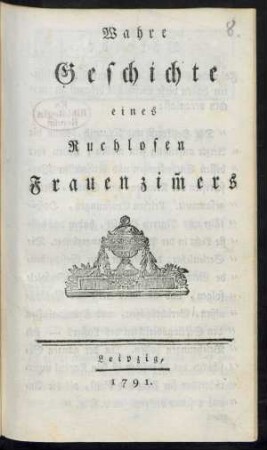Wahre Geschichte eines Ruchlosen Frauenzim[m]ers
