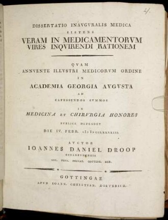 Dissertatio Inauguralis Medica Sistens Veram In Medicamentorum Vires Inquirendi Rationem : Die IV. Febr. M D CCLXXXXIII.