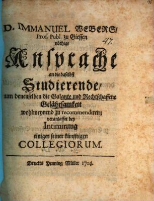 Nöthige Ansprache an die daselbst Studierende, um denenselben die galante u. rechtschaffene Gelährsamkeit wohlmeynend zu recommandieren