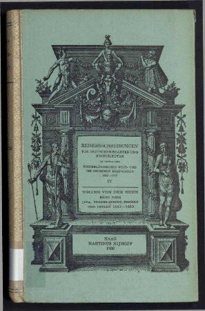 Reisebeschreibungen von deutschen Beamten und Kriegsleuten im Dienst der Niederländischen West- und Ost-Indischen Kompagnien 1602 - 1797 - Vierter Band: Johann von der Behr: Reise nach Java, Vorder-Indien, Persien und Ceylon 1641 - 1650