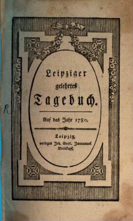 Leipziger gelehrtes Tagebuch : auf das Jahr .... 1780