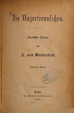 Die Unzertrennlichen : Komischer Roman von A. von Winterfeld. 2