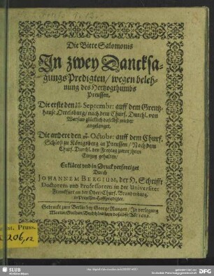 Die Bitte Salomonis In zwei DancksagungsPredigten wegen belehnung des Herzogthumbs Preussen : Die Erste den 20/30. Septembr: auff dem Grentzhause Ortelsburg, ...