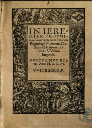 In Ieremiam Prophetam Commentarium Iohannis Bugenhagij Pomerani, Doctoris & Pastoris Ecclesiae VVitembergensis