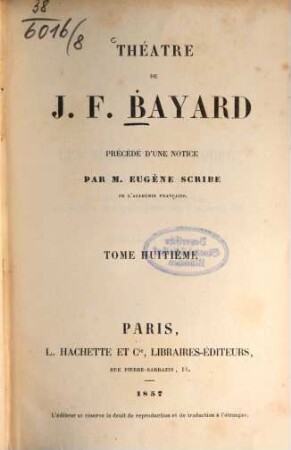 Théâtre de J. F. Bayard : Précédé d'une notice par Eugène Scribe, 8