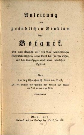 Anleitung zum gründlichen Studium der Botanik : mit einer Übersicht über den Bau naturhistorischer Klassifikationssysteme, einer Critik des Jussieu'schen, und den Grundzügen eines neuen natürlichen Systems