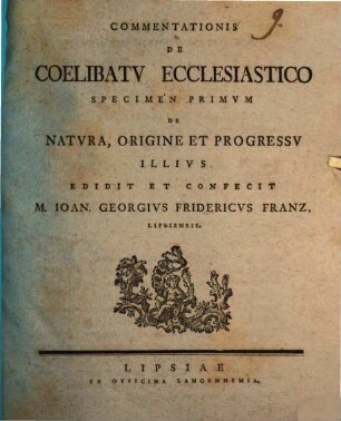 Commentationis de coelibatu ecclesiastico specimen .... Specimen I., De natura, origine et progressu illius