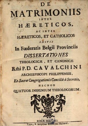 De matrimoniis inter haereticos, ac inter haereticos, et catholicos initis in foederatis Belgii provinciis dissertationes theologicae, et canonicae