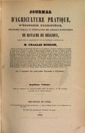 Journal d'agriculture pratique, d'économie forestière, d'économie rurale et d'éducation des animaux domestiques du Royaume de Belgique. 7. 1854