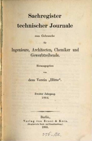 Sachregister technischer Journale zum Gebrauche für Ingenieure, Architecten, Chemiker und Gewerbetreibende, 2. 1864