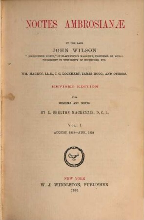 Noctes Ambrosianae : By the late John Wilson ... and others. By R. Shelton Mackenzie, 1