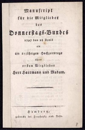 Manuscript für die Mitglieder des Donnerstags-Bundes 1797 den 28 April als am 25jährigen Hochzeitstage ihrer ersten Mitglieder Herr Hartmann und Madam.
