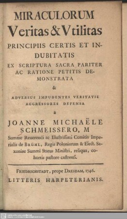 Miraculorum Veritas & Utilitas Principiis Certis Et Indubitatis : Ex Scriptura Sacra Pariter Ac Ratione Petitis Demonstrata
