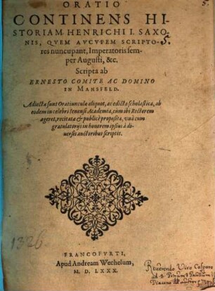 Oratio Continens Historiam Henrichi I. Saxonis, Qvem Avcvpem Scriptores nuncupant, Imperatoris semper Augusti, &c.